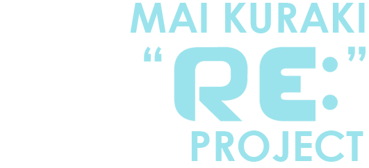MAI KURAKI LIVE PROJECT 2013 “ RE: ”